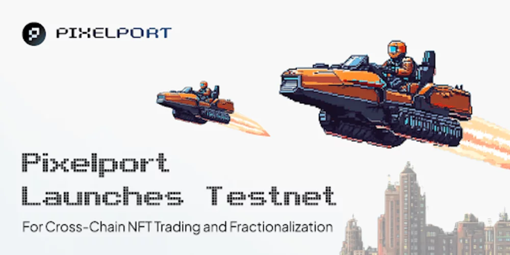 Pixelport Launches Testnet for Cross-Chain NFT Trading and Fractionalization