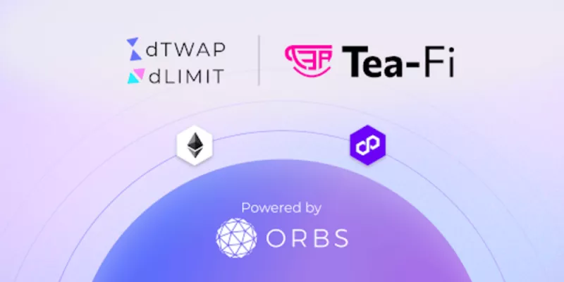 Tea-Fi Integrates Orbs’ dLIMIT and dTWAP to Boost DEX Trading