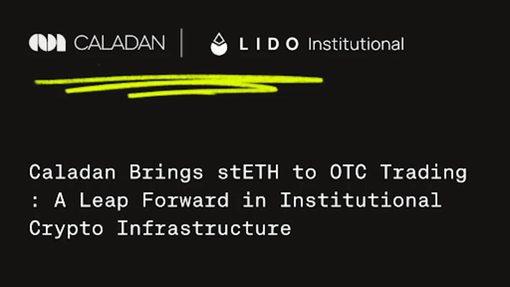 Caladan Includes stETH as Collateral via Lido Protocol to Its Institutional OTC Platform