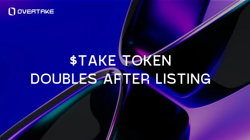 Overtake’s ‘TAKE’ Token Doubles in Just 3 Days After Listing