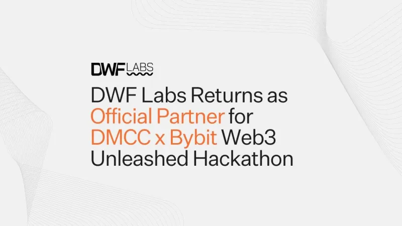 DWF Labs Returns as Official Partner for DMCC x Bybit Web3 Unleashed Hackathon 2025