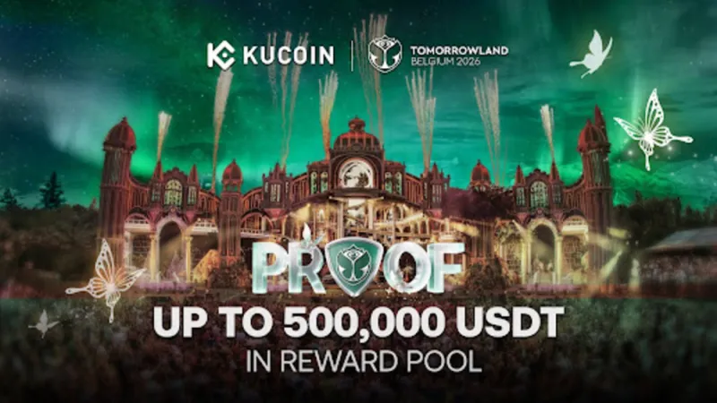 KuCoin Unveils PROOF: Tomorrowland Edition, Bridging Trading Competitions with Real-World Experiences at Tomorrowland Belgium 2026